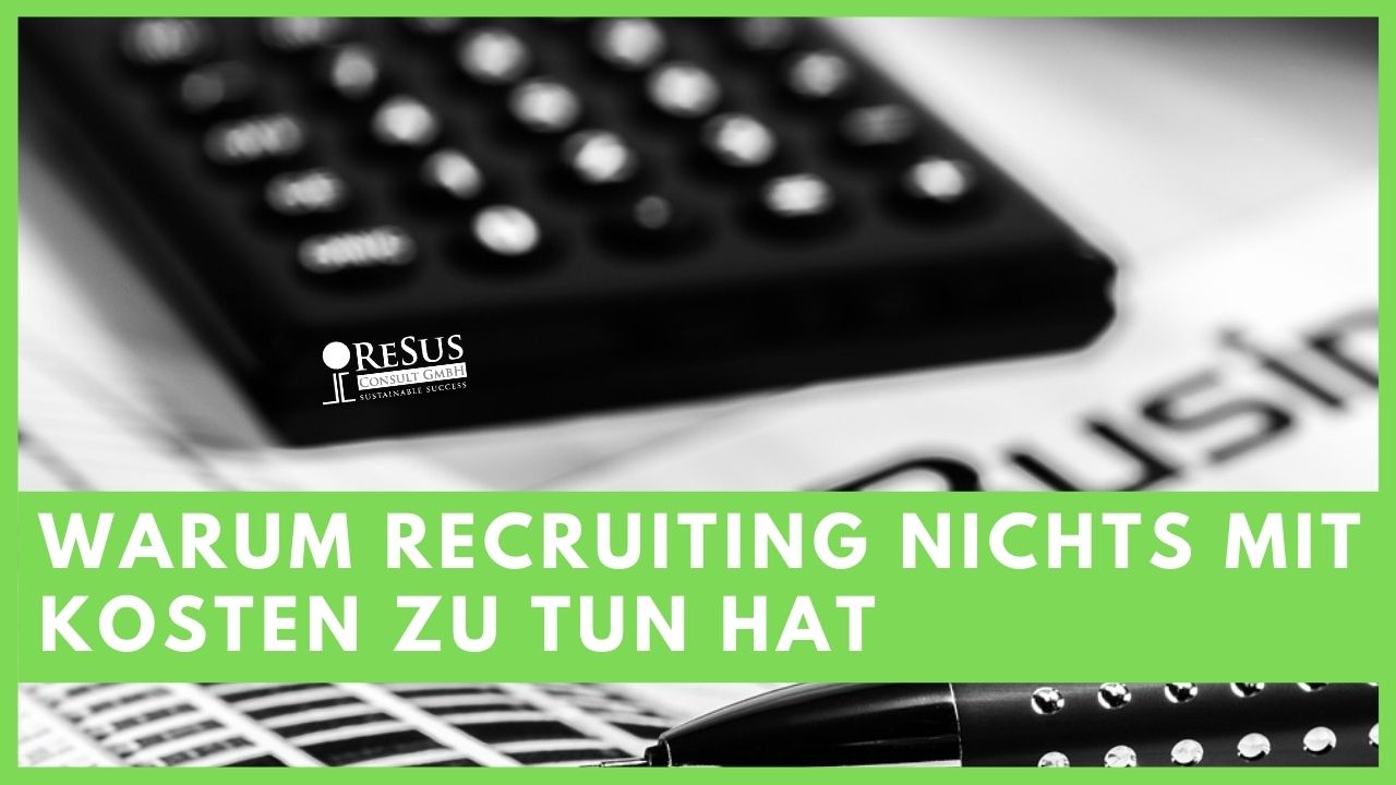 Recruiting hat nichts mit Kosten zu tun
