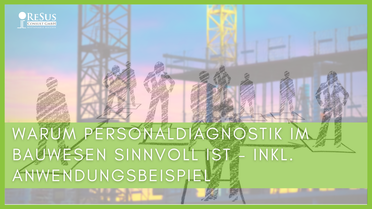 Personaldiagnostik im Bauwesen sinnvoll?