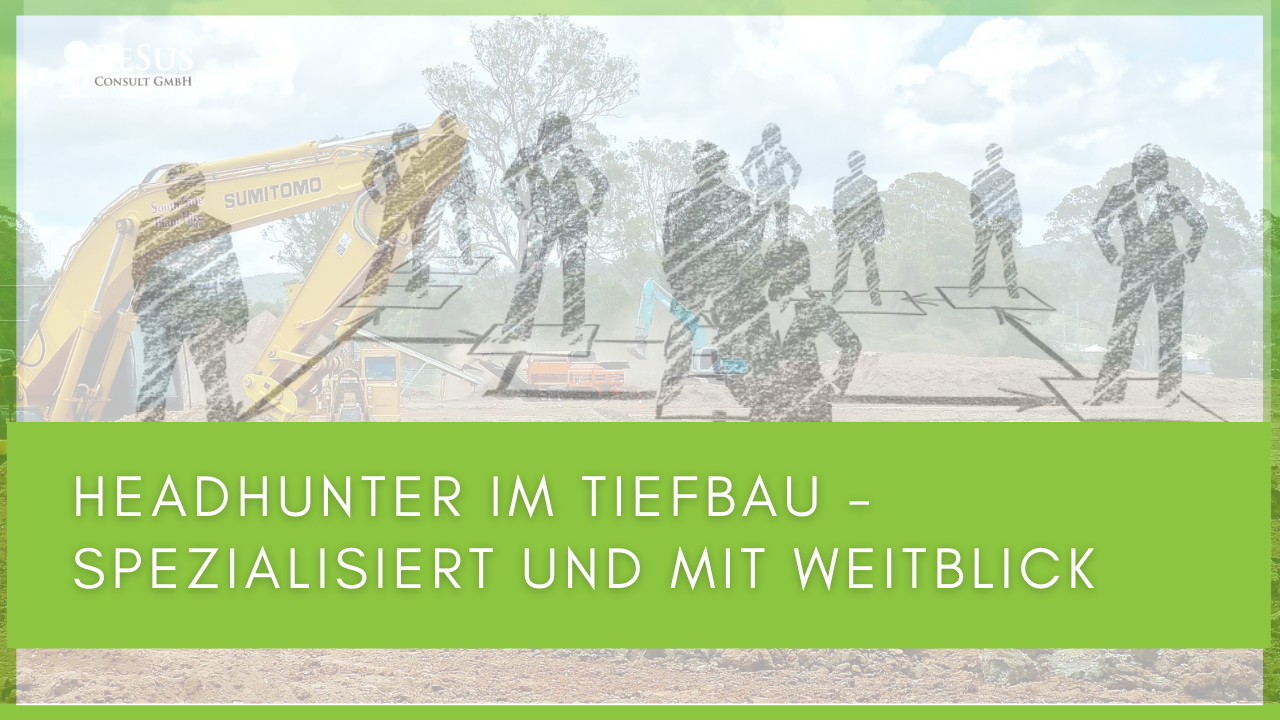 Headhunter im Tiefbau
