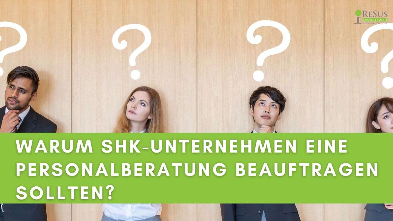 Warum SHK Unternehmen eine Personalberatung beauftragen sollten